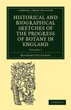 Historical and Biographical Sketches of the Progress of Botany in England