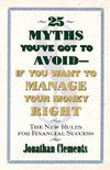 25 Myths You've Got to Avoid--If You Want to Manage Your Money Right