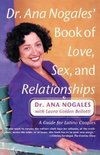 Dr. Ana Nogales' Book of Love, Sex, and Relationships