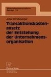 Transaktionskostenansatz der Entstehung der Unternehmensorganisation