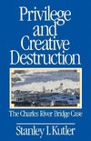 Kutler, S: Privilege and Creative Destruction