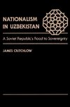 Critchlow, J: Nationalism In Uzbekistan