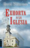 David Wilkerson Exhorta a la Iglesia