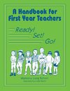 A Handbook for First Year Teachers