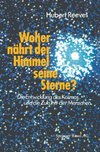 Woher nährt der Himmel seine Sterne?