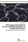 Planungssystematik für Kommunikationsbereiche in Großunternehmen