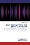 Laser beam pointing and power stabilization