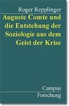 Auguste Comte und die Entstehung der Soziologie aus dem Geist der Krise