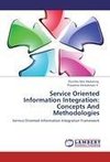 Service Oriented Information Integration: Concepts And Methodologies