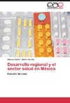 Desarrollo regional y el sector salud en México