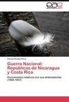 Guerra Nacional: Repúblicas de Nicaragua y Costa Rica