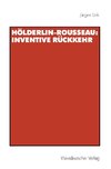 Hölderlin-Rousseau: Inventive Rückkehr