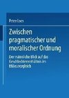 Zwischen pragmatischer und moralischer Ordnung