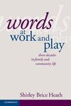 Brice Heath, S: Words at Work and Play