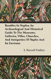 Rambles In Naples; An Archaeological And Historical Guide To The Museums, Galleries, Villas, Churches, And Antiquities Of Naples And Its Environs