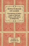 Hoyle's Rules of Games - Descriptions of Indoor Games of Skill and Chance, with Advice on Skillful Play