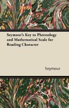 Seymour's Key to Phrenology and Mathematical Scale for Reading Character