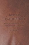 Better Leathercraft - Practical Instructions and Hints for Beginners in Leatherwork