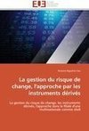 La gestion du risque de change, l'approche par les instruments dérivés