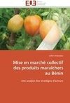 Mise en marché collectif des produits maraîchers au Bénin