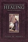 Understanding God's Divine Healing