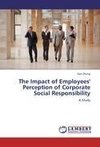 The Impact of Employees' Perception of Corporate Social Responsibility