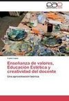 Enseñanza de valores, Educación Estética y  creatividad del docente