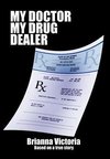 My Doctor My Drug Dealer