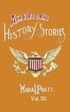 American History Stories, Volume III - With Original Illustrations