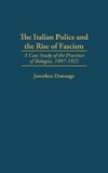 The Italian Police and the Rise of Fascism