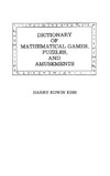 Dictionary of Mathematical Games, Puzzles, and Amusements