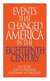 Events That Changed America in the Eighteenth Century