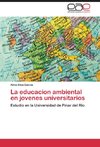 La educacion ambiental en jovenes universitarios