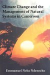 Climate Change and the Management of Natural Systems in Cameroon