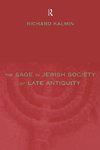 Kalmin, R: Sage in Jewish Society of Late Antiquity