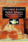 Thomas, D: Exploring Ancient Native America