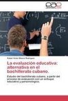 La evaluación educativa: alternativa en el bachillerato cubano.