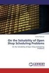 On the Solvability of Open Shop Scheduling Problems