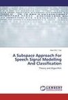 A Subspace Approach For Speech Signal Modelling And Classification