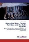 Obsession? Body Culture, Nutrition and the Ballet Aesthetic