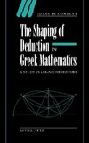 The Shaping of Deduction in Greek Mathematics