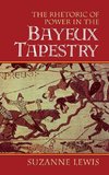 The Rhetoric of Power in the Bayeux Tapestry