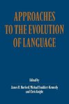 Approaches to the Evolution of Language