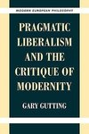 Pragmatic Liberalism and the Critique of Modernity