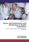 Stress, Job Performance and Satisfaction in Health Institutions