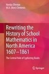 Rewriting the History of School Mathematics in North America 1607-1861