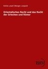 Orientalisches Recht und das Recht der Griechen und Römer