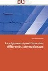 Le règlement pacifique des différends internationaux