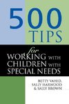 Brown, S: 500 Tips for Working with Children with Special Ne