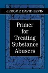 Primer for Treating Substance Abusers